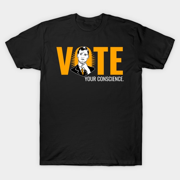 Vote Your Conscience During Election T-Shirt by 3nityONE